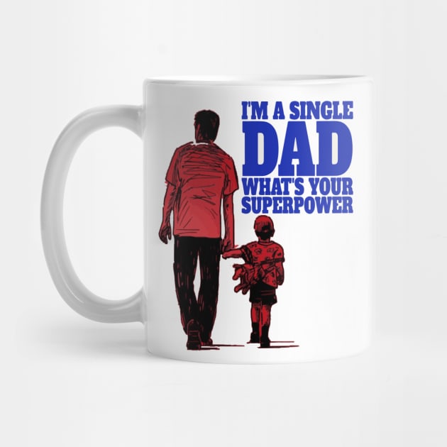 I am single dad what's your superpower | Funny Single Dad Tee by Kibria1991